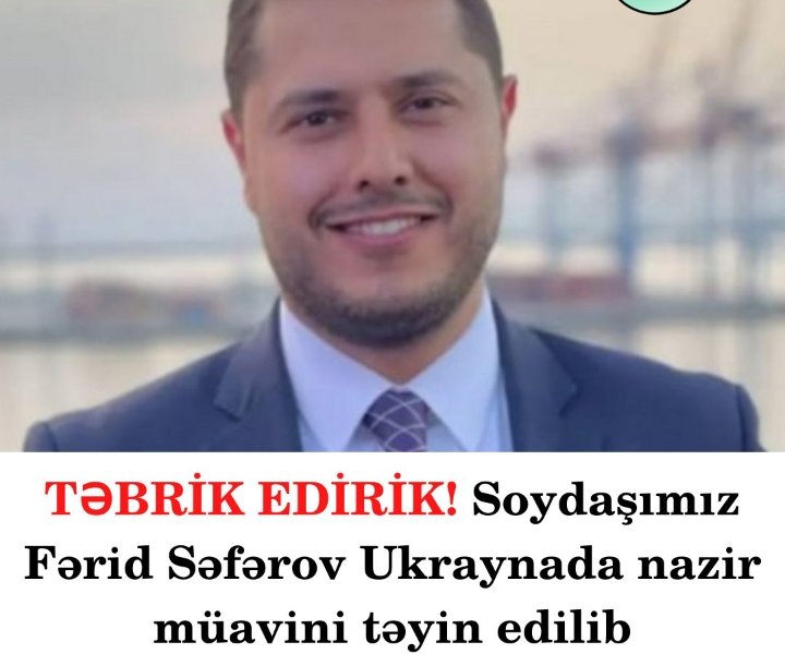 “Ukraynada azərbaycanlı Fərid Kamil oğlu Səfərov energetika nazirinin müavini təyin olunub.
