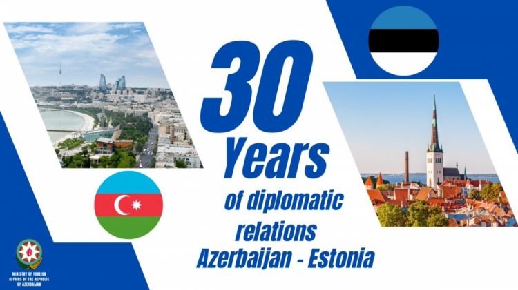 “Azərbaycanla Estoniya arasında diplomatik əlaqələrin qurulmasından otuz il ötür
