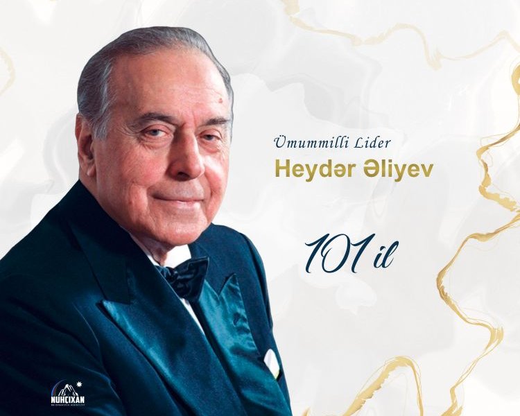 “Ümummilli Lider Heydər Əliyevin anadan olmasının 101-ci ildönümüdür