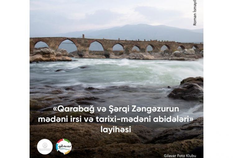 Qarabağ və Şərqi Zəngəzurun mədəni irsi və tarixi-mədəni abidələri ilə bağlı fotolayihə həyata keçirilir