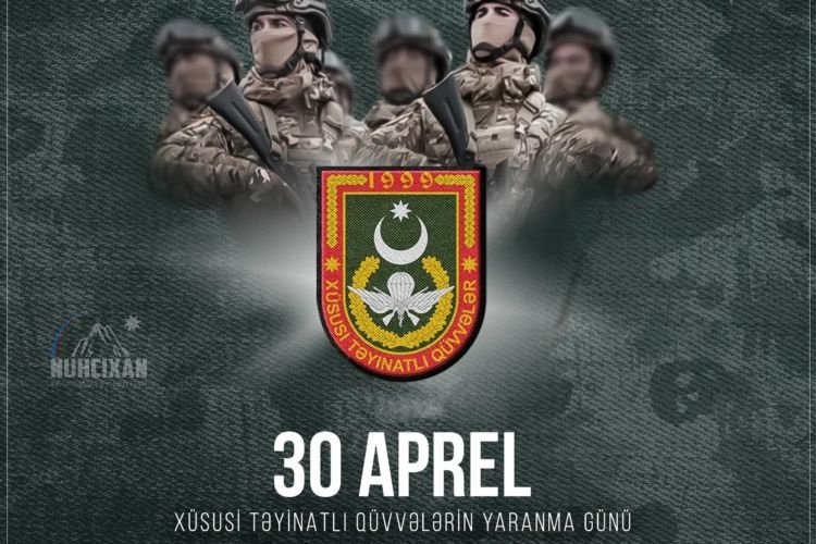 “30 aprel - Xüsusi Təyinatlı Qüvvələrinin yaranma günüdür
