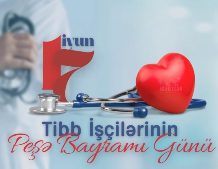 İyunun 17-si Azərbaycanda Tibb İşçilərinin Peşə Bayramı Günüdür