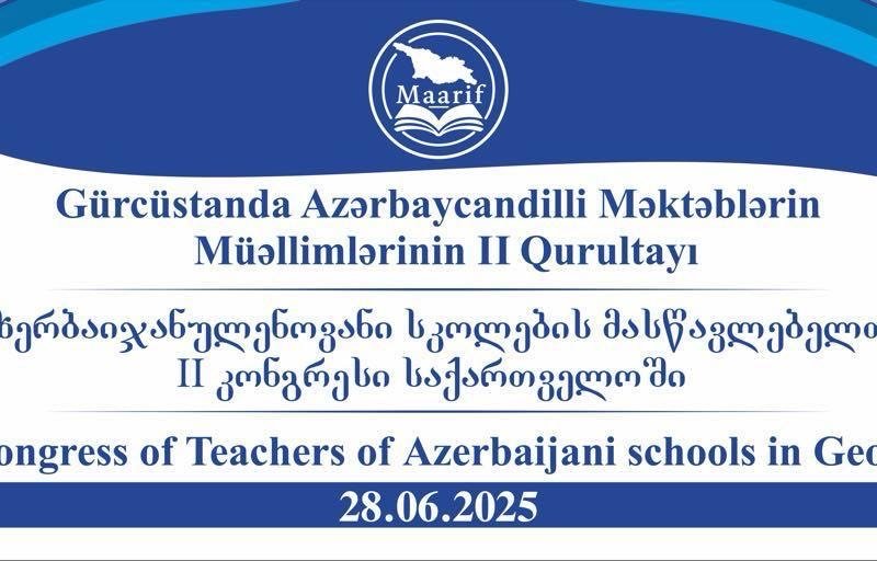 Gürcüstanda azərbaycandilli məktəblərin müəllimlərinin ikinci qurultayı keçirilib