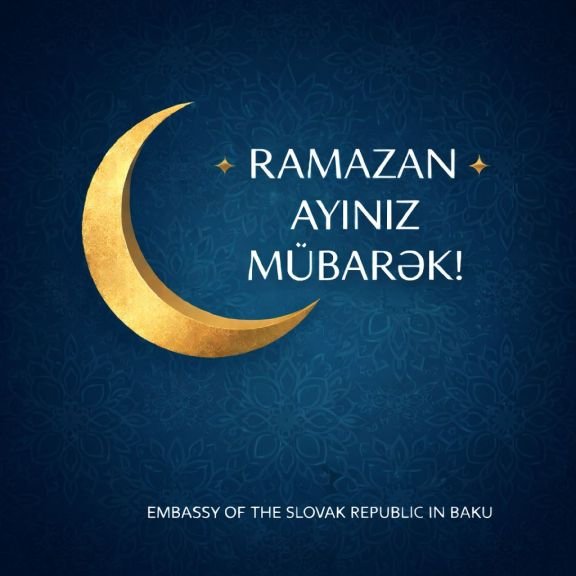 Slovakiya səfirliyi Azərbaycan xalqını Ramazan ayı münasibətilə təbrik edib