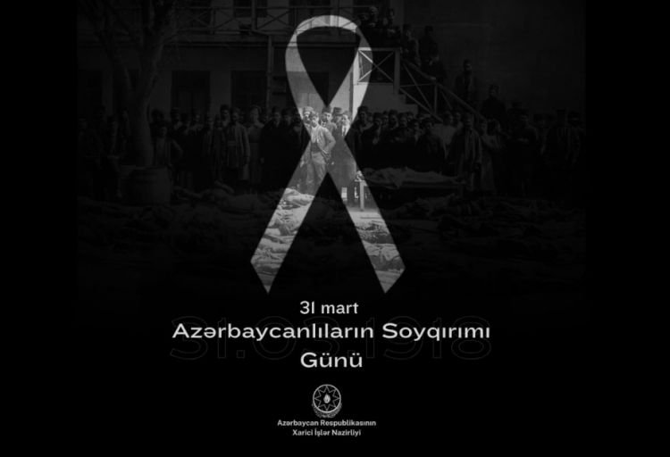 Xarici İşlər Nazirliyi 31 Mart – Azərbaycanlıların Soyqırımı Günü ilə bağlı bəyanat yayıb